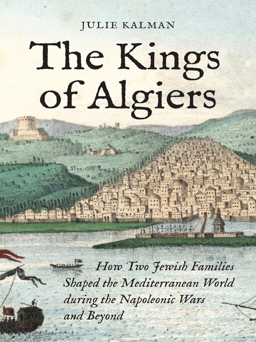 Title details for The Kings of Algiers by Julie Kalman - Available